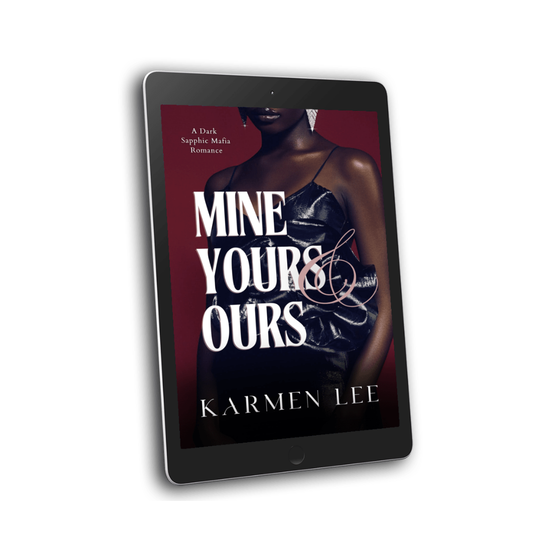 Mine, Yours & Ours: A Dark Sapphic Mafia Romance