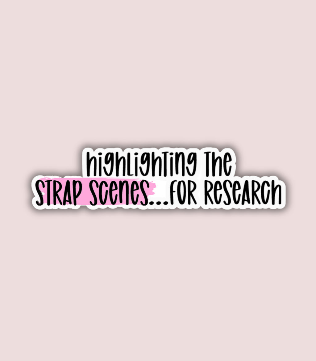 "Highlighting the Strap Scenes...For Research" Sticker